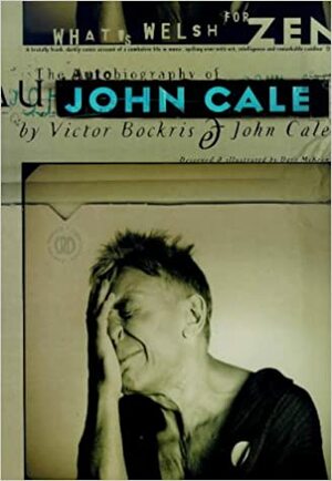 What's Welsh for Zen?: The Autobiography of John Cale by Victor Bockris, John Cale