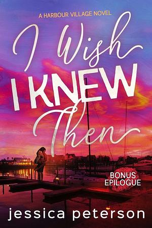 I Wish I Knew Then Bonus Epilogue by Jessica Peterson