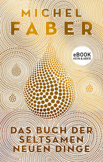 Das Buch der seltsamen neuen Dinge by Michel Faber