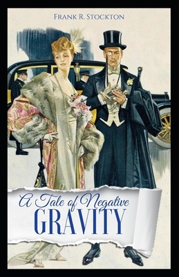 A Tale of Negative Gravity Illustrated by Frank R. Stockton