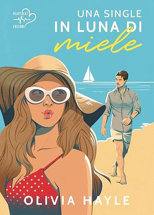 Una single in luna di miele by Olivia Hayle