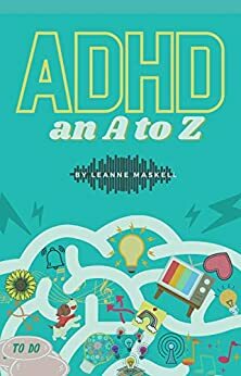 ADHD: an A to Z by Leanne Maskell
