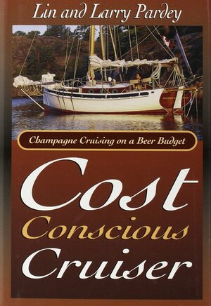 Cost Conscious Cruiser by Lin Pardey, Larry Pardey