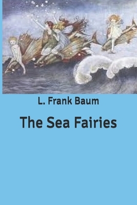 The Sea Fairies by L. Frank Baum