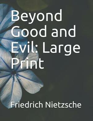 Beyond Good and Evil: Large Print by Friedrich Nietzsche