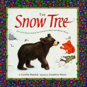 The Snow Tree by Josephine Martin, Caroline Repchuk