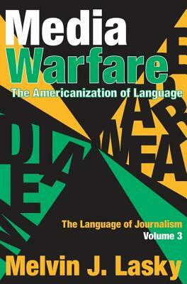 Media Warfare: The Americanization of Language by Melvin J. Lasky
