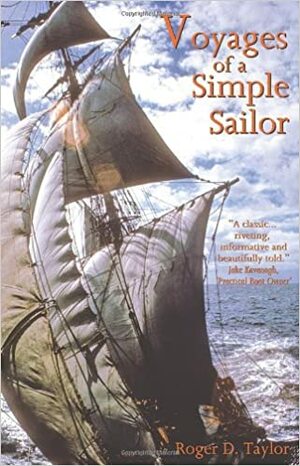 Voyages of a Simple Sailor by Roger D. Taylor