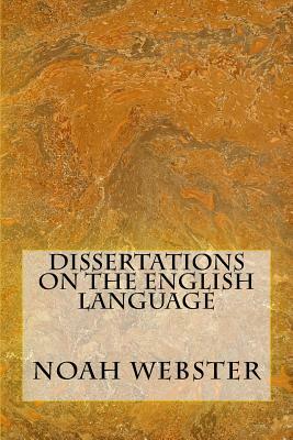 Dissertations On The English Language by Noah Webster
