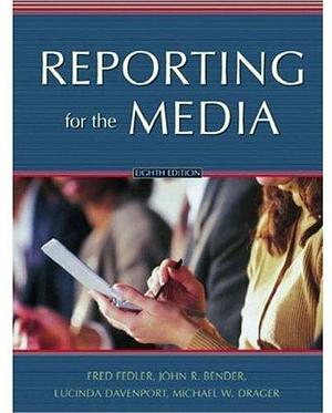 Reporting for the Media by Fred Fedler