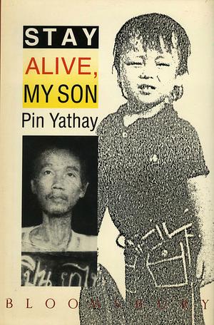 Stay Alive, My Son by Pin Yathay