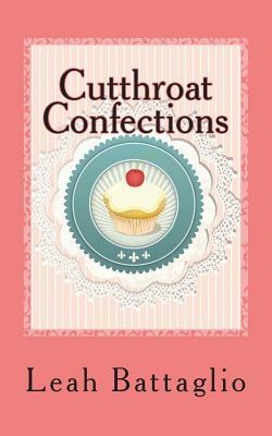 Cutthroat Confections by Leah Battaglio