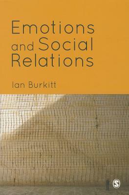 Emotions and Social Relations by Ian Burkitt