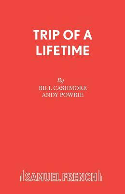 Trip of a Lifetime by Andy Powrie, Bill Cashmore