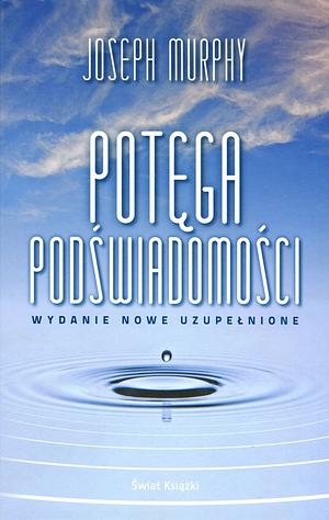 Potęga podświadomości  by Joseph Murphy