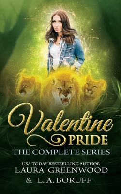 Valentine Pride: The Complete Series by L. a. Boruff, Laura Greenwood