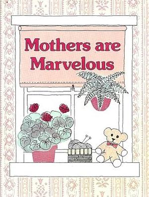 Mothers are Marvelous by Barbara Shook Hazen