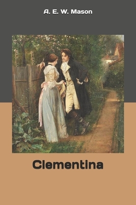 Clementina: Large Print by A.E.W. Mason