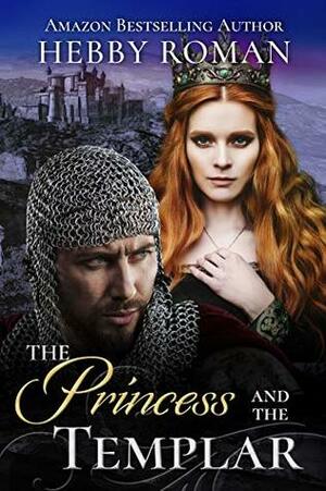 The Princess and the Templar by Hebby Roman