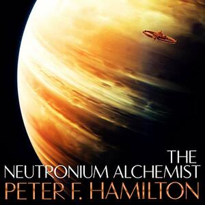 The Neutronium Alchemist by Peter F. Hamilton