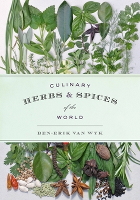 Culinary Herbs & Spices of the World by Ben-Erik Van Wyk