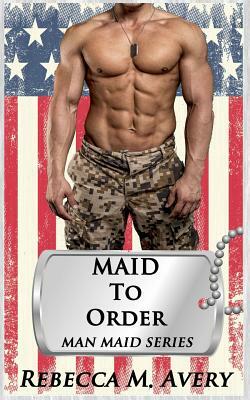 Maid to Order by Rebecca M. Avery