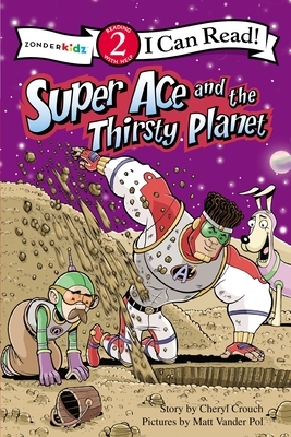 Super Ace and the Thirsty Planet: Level 2 by Matt Vander Pol