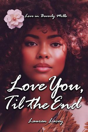 Love You, Til the End (Love in Beverly Mills) by Lauren Lacey