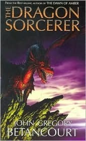 The Dragon Sorcerer by John Gregory Betancourt