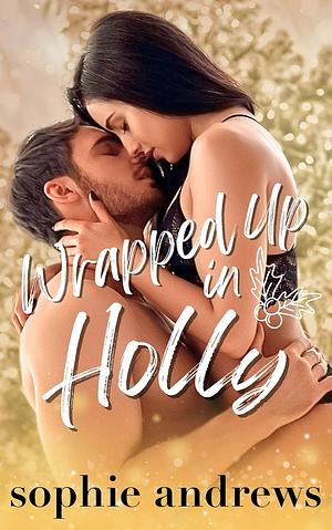 Wrapped Up in Holly by Sophie Andrews