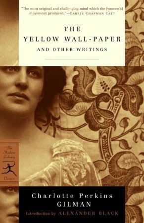 The Yellow Wall-Paper and Other Writings by Charlotte Perkins Gilman, Alexander Black