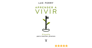 Aprender a vivir by Luc Ferry