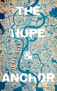 The Hope and Anchor by Julia Kite