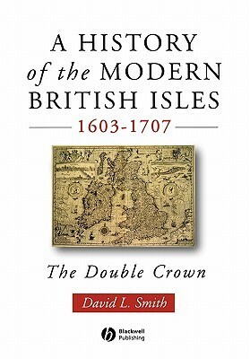 History of the Modern British Isles by David L. Smith