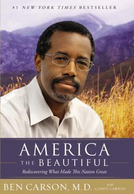 America the Beautiful: Rediscovering What Made This Nation Great by Ben Carson
