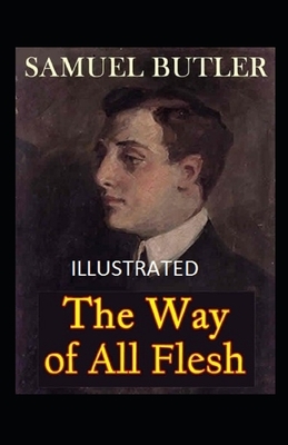 The Way of All Flesh Illustrated by Samuel Butler by Samuel Butler