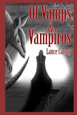 Of Vamps and Vampiros: A Finnian O'Dwyer Universal City Crime Cape(r) by Lance Carney