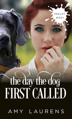 The Day The Dog First Called by Amy Laurens