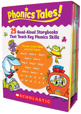 Phonics Tales: 25 Read-Aloud Storybooks That Teach Key Phonics Skills [With Teacher's Guide] by Scholastic Teaching Resources, Scholastic, Inc