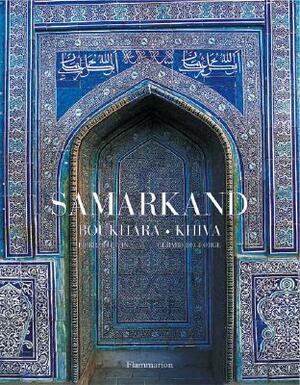 Samarkand, Bukhara, Khiva by Pierre Chuvin, Gerard DeGeorge