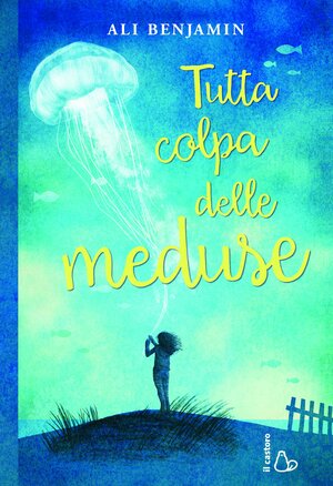 Tutta colpa delle meduse by Ali Benjamin