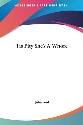 Tis Pity She's a Whore by John Ford