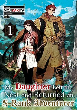 My Daughter Left the Nest and Returned an S-Rank Adventurer Volume 1 by MOJIKAKIYA