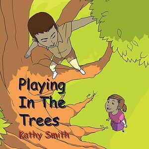 Playing in the Trees by Kathy Smith