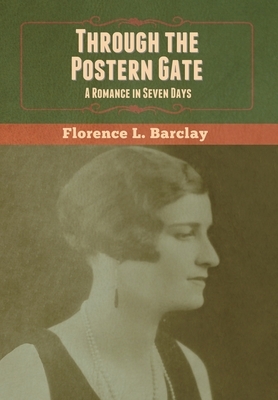 Through the Postern Gate: A Romance in Seven Days by Florence L. Barclay
