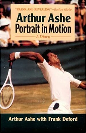 Arthur Ashe: Portrait in Motion by Arthur Ashe, Frank Deford