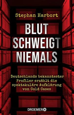 Blut schweigt niemals by Stephan Harbort