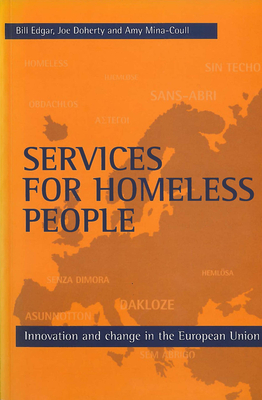 Services for Homeless People: Innovation and Change in the European Union by Bill Edgar, Joe Doherty, Amy Mina-Coull