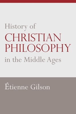 History of Christian Philosophy in the Middle Ages by Étienne Gilson