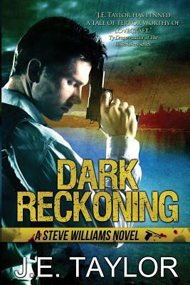 Dark Reckoning: A Steve Williams Novel by J.E. Taylor